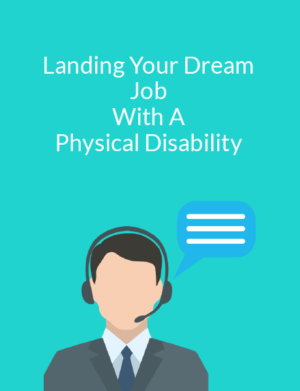 Landing Your Dream Job with a Physical Disability